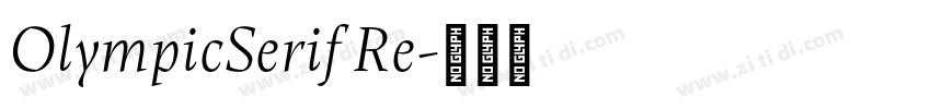 OlympicSerif Re字体转换 OlympicSerif Re字体转换